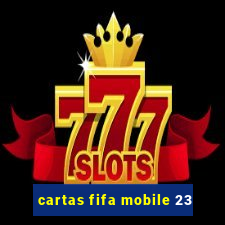 cartas fifa mobile 23